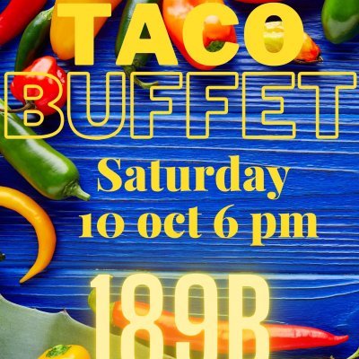 Taco buffet saturday 10 oct 6 pm