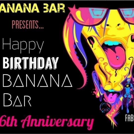 Happy Birthday Banana Bar - 6th Anniversary