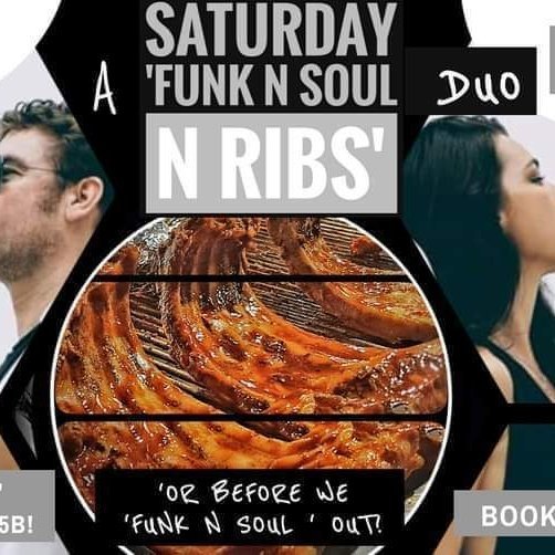 Saturday 'Funk 'n' Soul 'n' Ribs (All You Can Eat 6 - 8pm 395B!