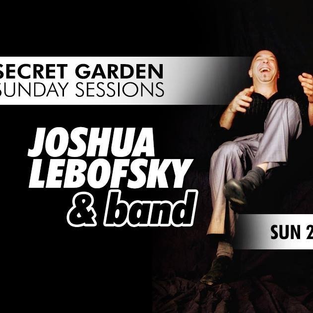 Secret Garden Sunday Sessions presents: JOSHUA LEBOFSKY & BAND
