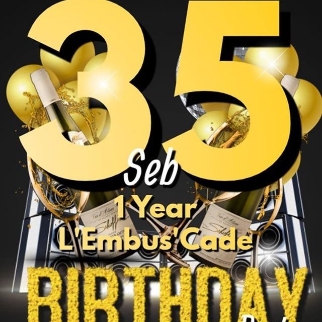 Seb's 35 years and L'Embus'Cade 1 year Birthday Party